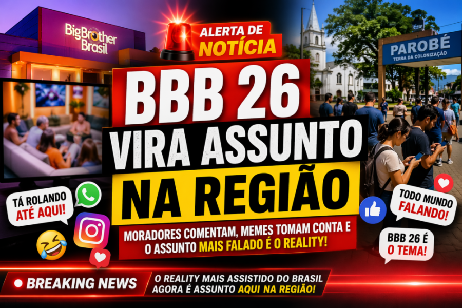BBB 26 PARALISA CONVERSAS EM PAROBÉ E REGIÃO APÓS NOVA POLÊMICA